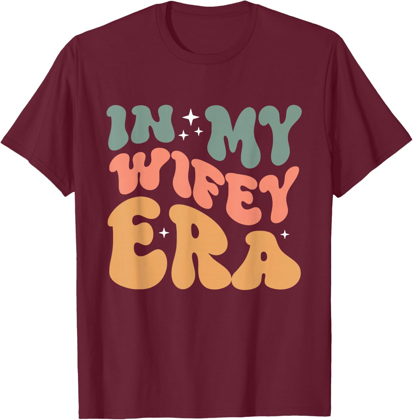 In My Wifey Era Groovy Wife Women Married T-Shirt - T-Shirt | Maroon