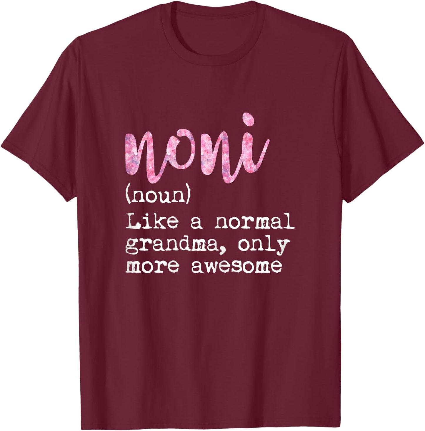 Noni Definition Noun Like Normal Grandma Only More Awesome T-Shirt - T-Shirt | Maroon