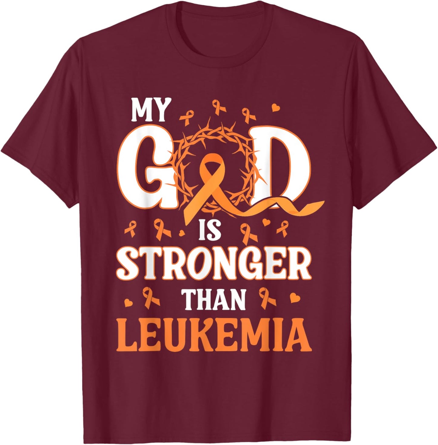 Faith My God Is Stronger Than Gift Leukemia Awareness T-Shirt - T-Shirt | Maroon