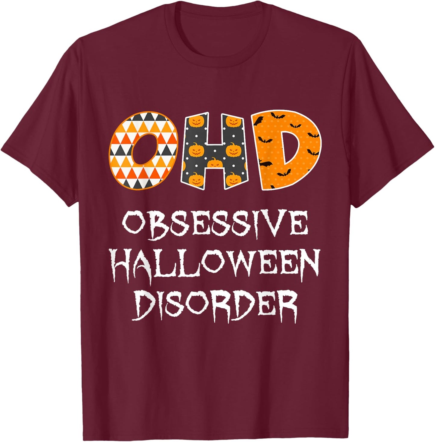 Obsessive Halloween Disorder Funny Halloween Lover T-Shirt - T-Shirt | Maroon