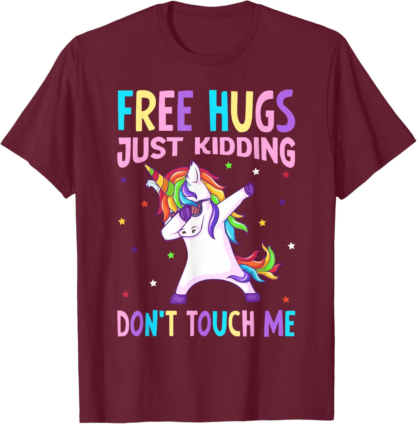 Free Hugs Just Kidding Don't Touch Me - Funny Unicorn Lover T-Shirt - T-Shirt | Maroon