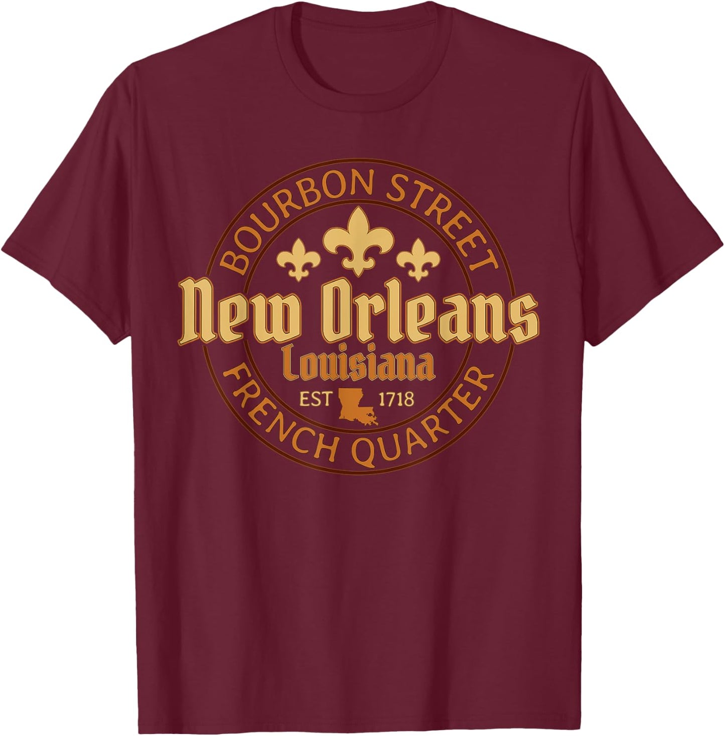 Bourbon Street New Orleans Louisiana French Quarter Est 1718 T-Shirt - T-Shirt | Maroon