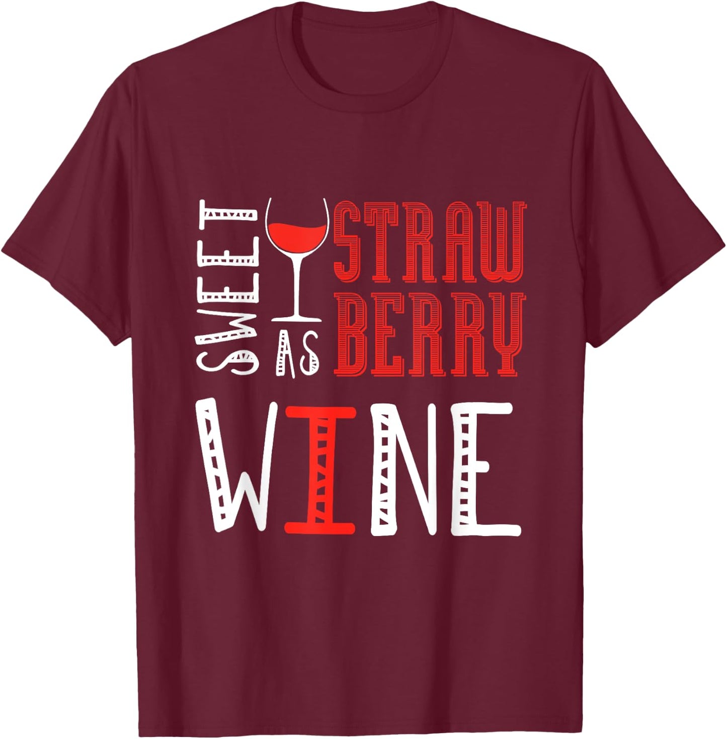 Sweet As Strawberry Wine Lover Winelover Wine T-Shirt - T-Shirt | Maroon