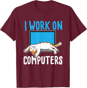 I Work On Computers - Funny Cat Lover Kitten Kitty Small T-Shirt - T-Shirt | Maroon