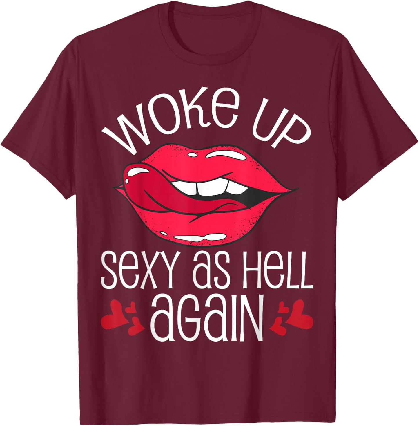 Woke Up Sexy As Hell Again T-Shirt - T-Shirt | Maroon