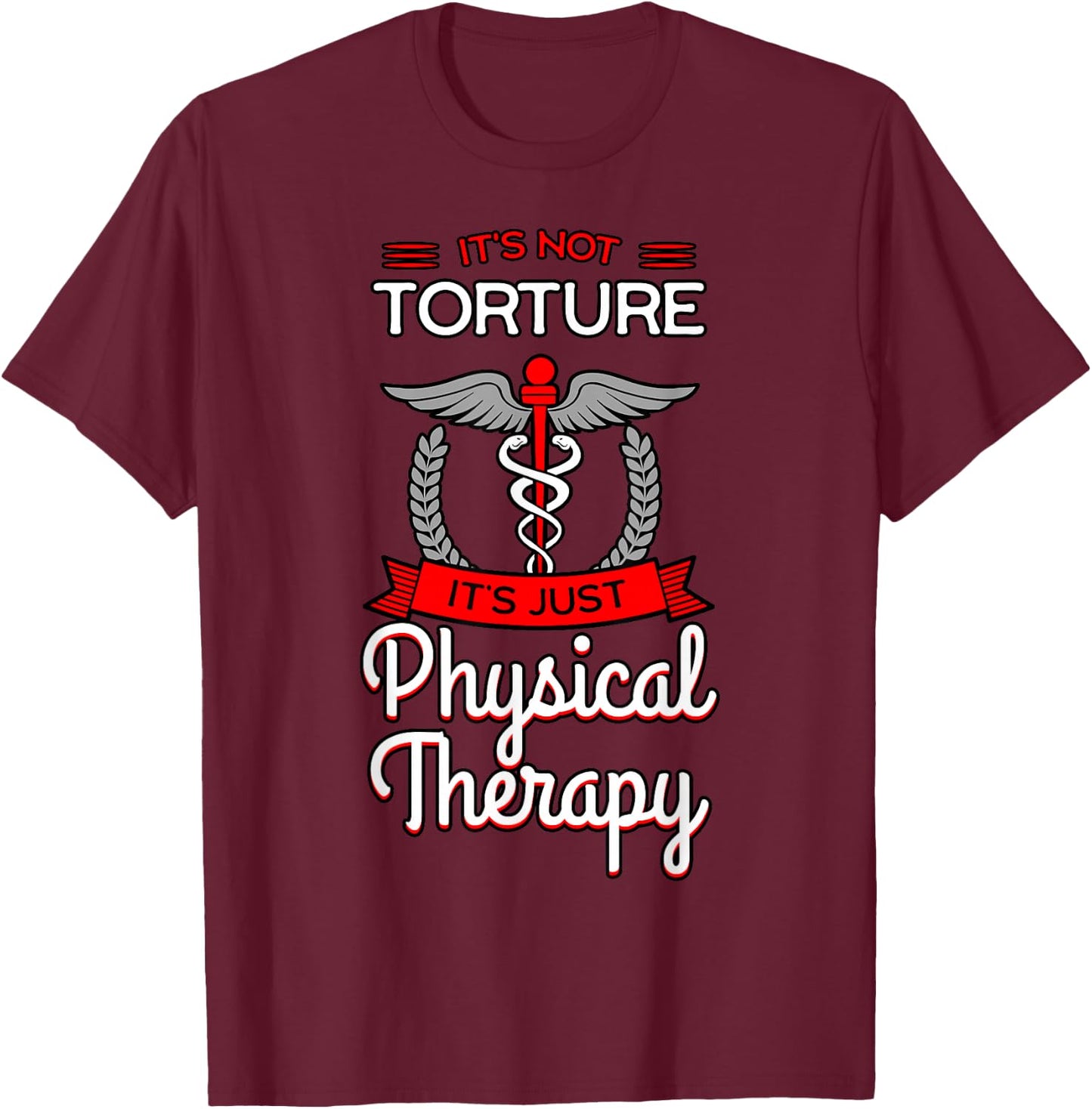Physical Therapy Physiotherapy PT Rehab Therapist Gift T-Shirt - T-Shirt | Maroon
