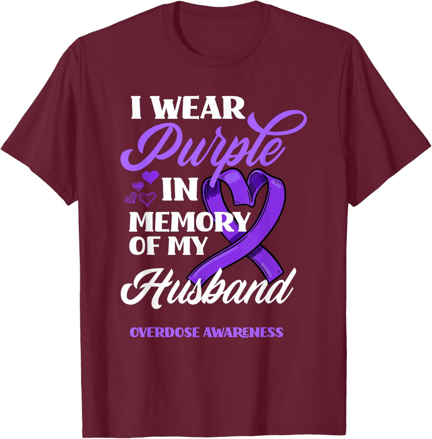 I Wear Purple In Memory Of My Husband Overdose Awareness T-Shirt - T-Shirt | Maroon