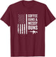 Coffee Guns & Messy Buns - Funny Pro Gun USA Flag T-Shirt - T-Shirt | Maroon