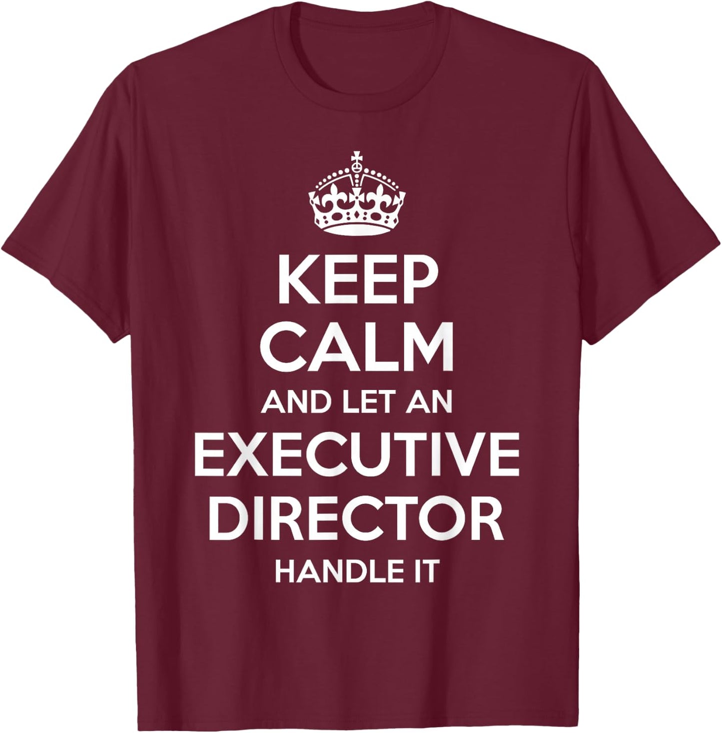 EXECUTIVE DIRECTOR Gift Funny Job Title Profession Birthday T-Shirt - T-Shirt | Maroon