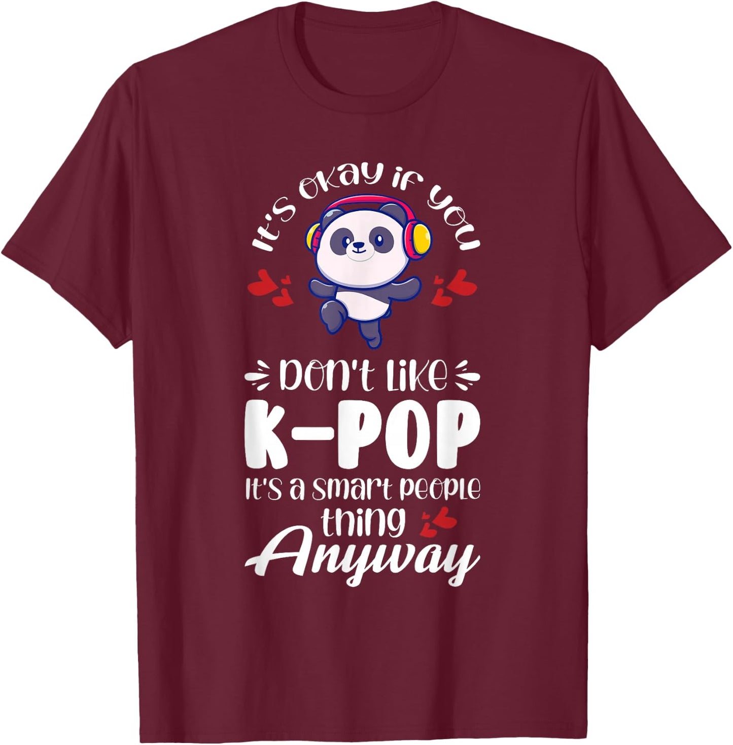 K-pop It's a smart people thing anyway K-pop T-Shirt - T-Shirt | Maroon