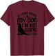 Dog Lover Funny - If I Can't Bring My Dog I'm Not Going T-Shirt - T-Shirt | Maroon