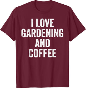I Love Gardening And Coffee Cute Gardener T-Shirt - T-Shirt | Maroon
