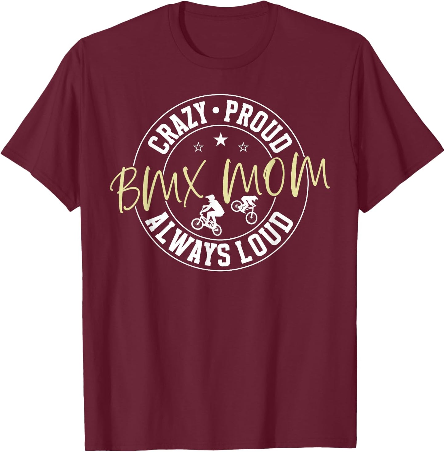 Crazy Proud BMX Mom Of A BMX Rider Mother BMX Mama T-Shirt - T-Shirt | Maroon