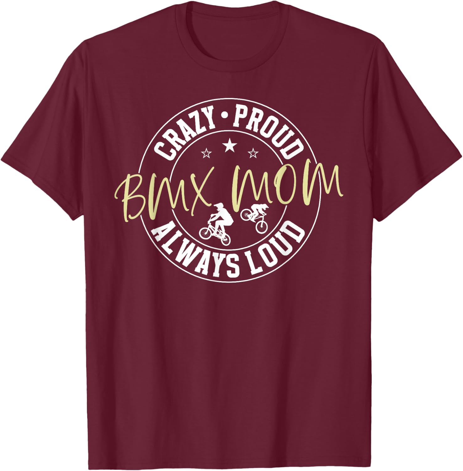 Crazy Proud BMX Mom Of A BMX Rider Mother BMX Mama T-Shirt - T-Shirt | Maroon