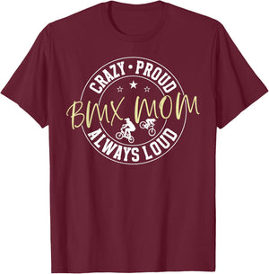 Crazy Proud BMX Mom Of A BMX Rider Mother BMX Mama T-Shirt - T-Shirt | Maroon