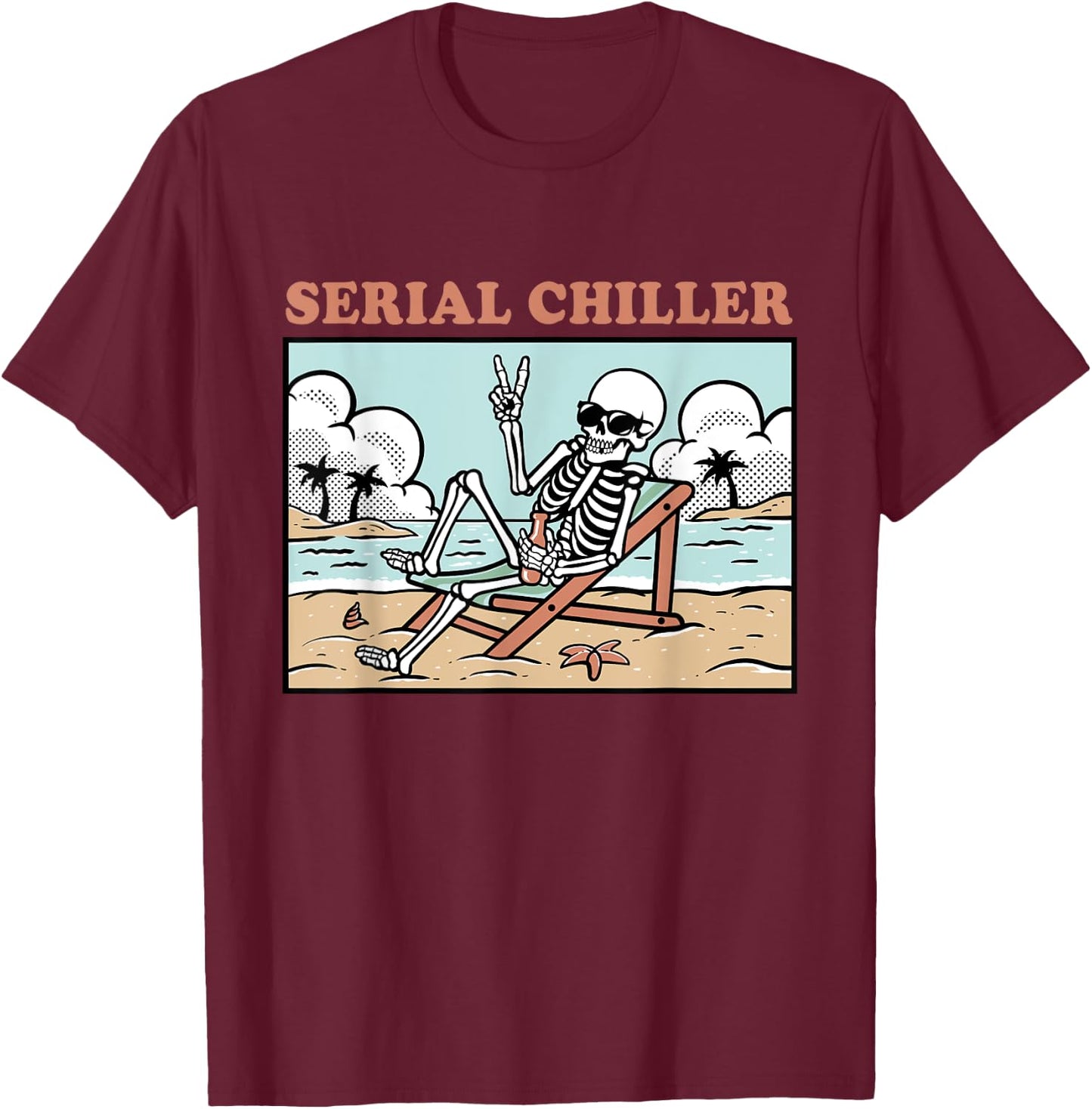 Funny Skeleton Relaxing Vacation Retirement Serial Chiller T-Shirt - T-Shirt | Maroon