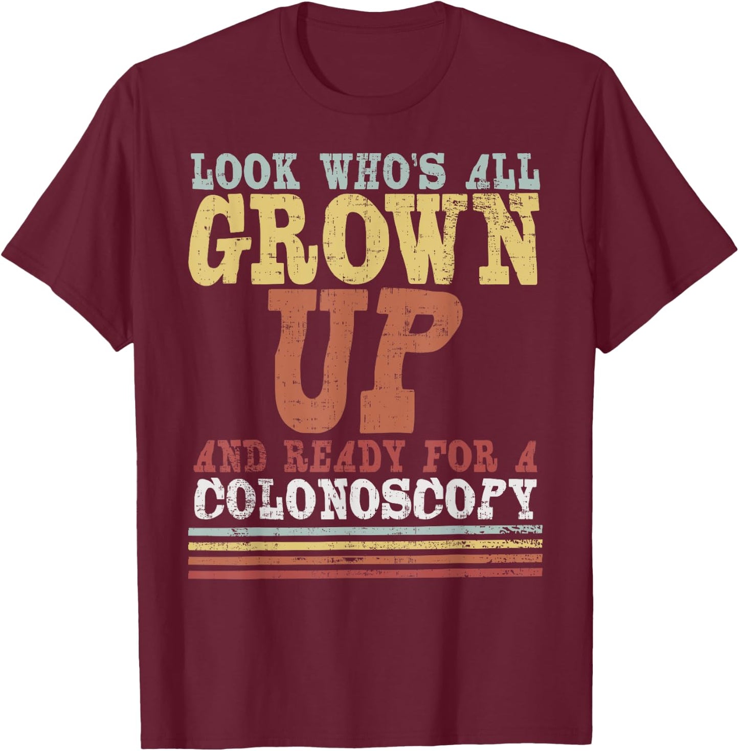 All Grown Up | For Colonoscopy Funny 50th Gift T-Shirt - T-Shirt | Maroon