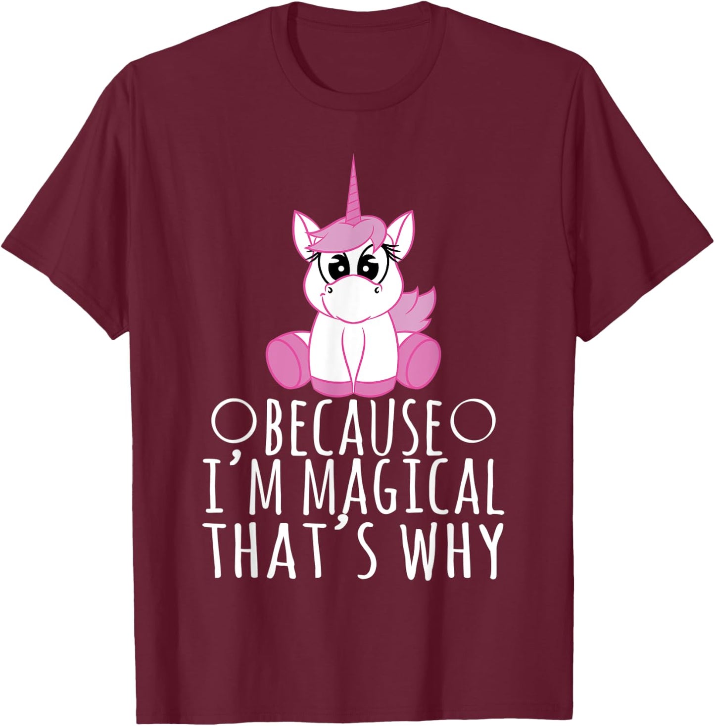 Unicorn Shirt - Because I'm Magical That's Why T-Shirt - T-Shirt | Maroon