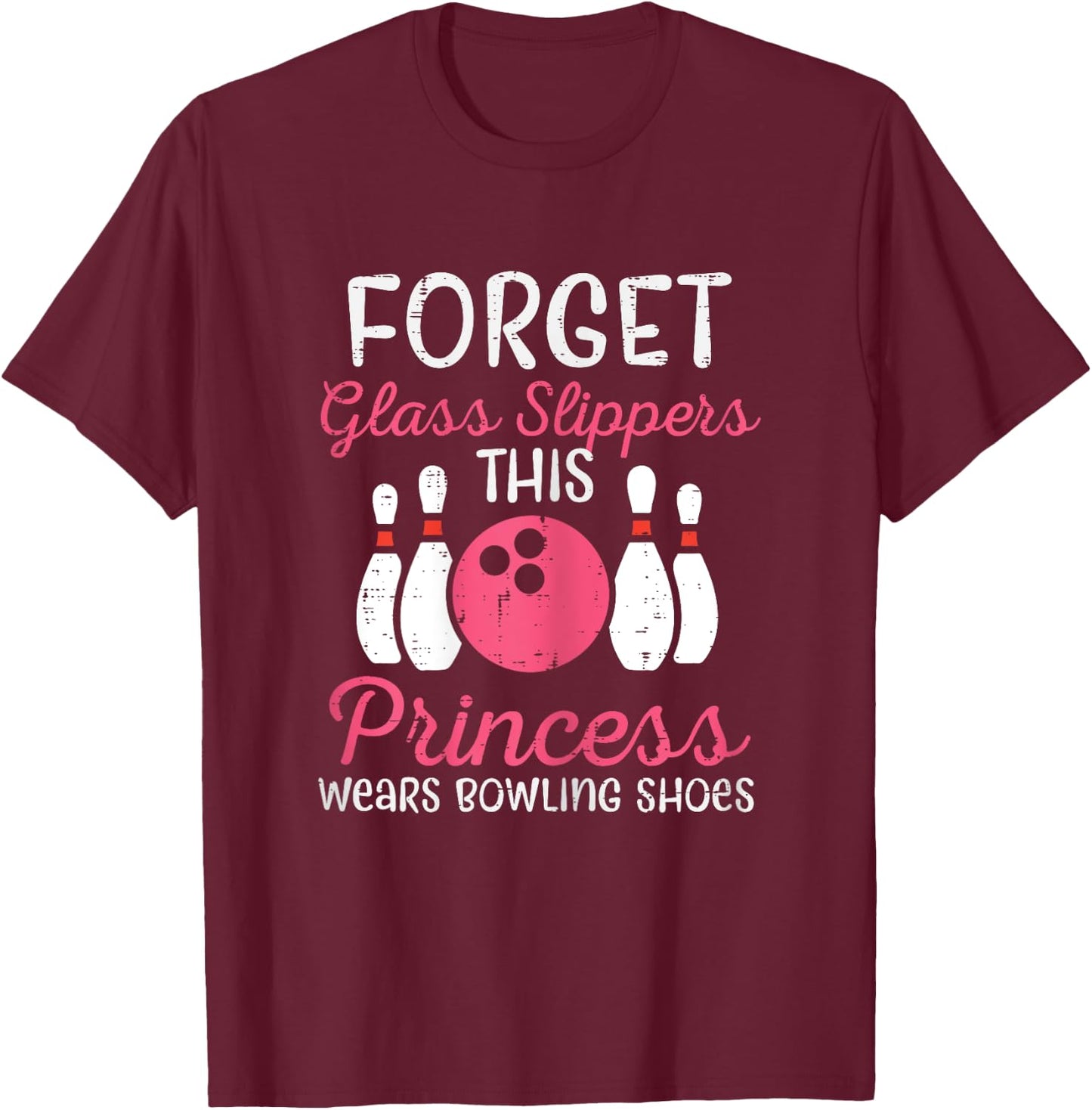 Forget Glass Slippers Bowling Shoes Bowler Women Girls Kids T-Shirt - T-Shirt | Maroon