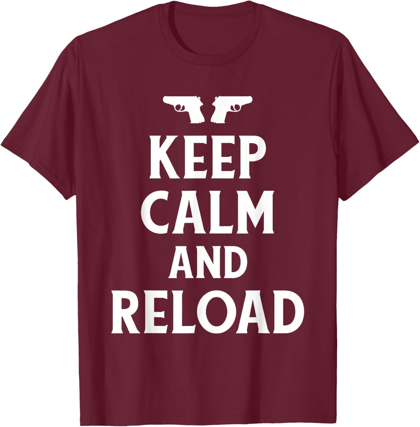 Keep Calm and Reload Shirt T-Shirt - T-Shirt | Maroon