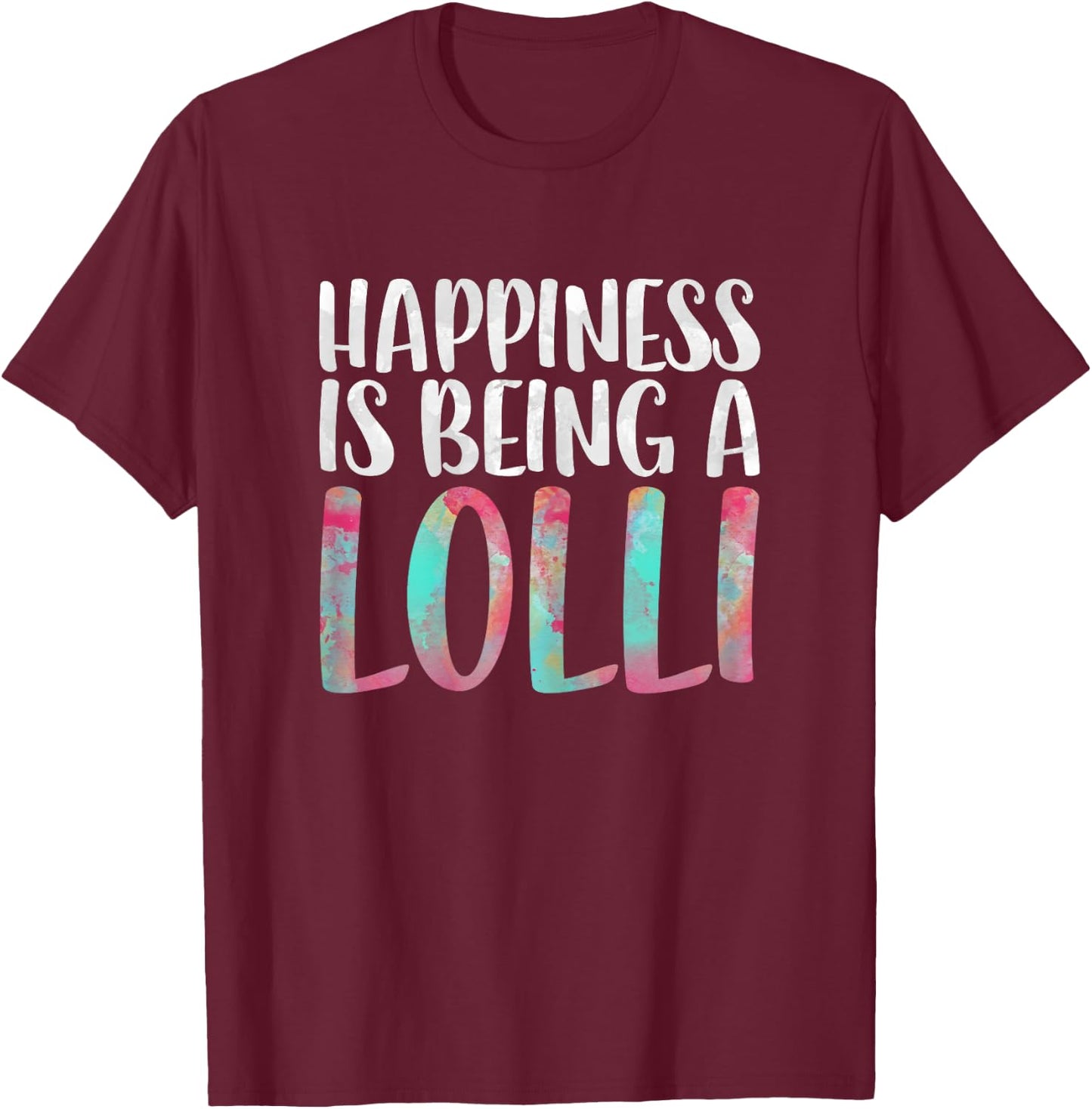 Happiness Is Being A Lolli Shirt Women Mothers Day T-Shirt - T-Shirt | Maroon