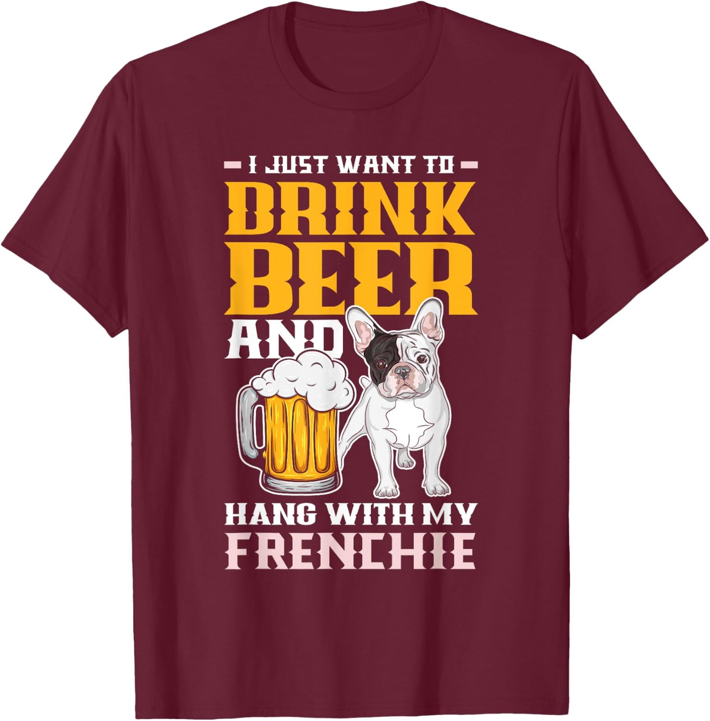 Drink Beer & Hang With My Frenchie Funny French Bulldog Dad Women T-Shirt - T-Shirt | Maroon