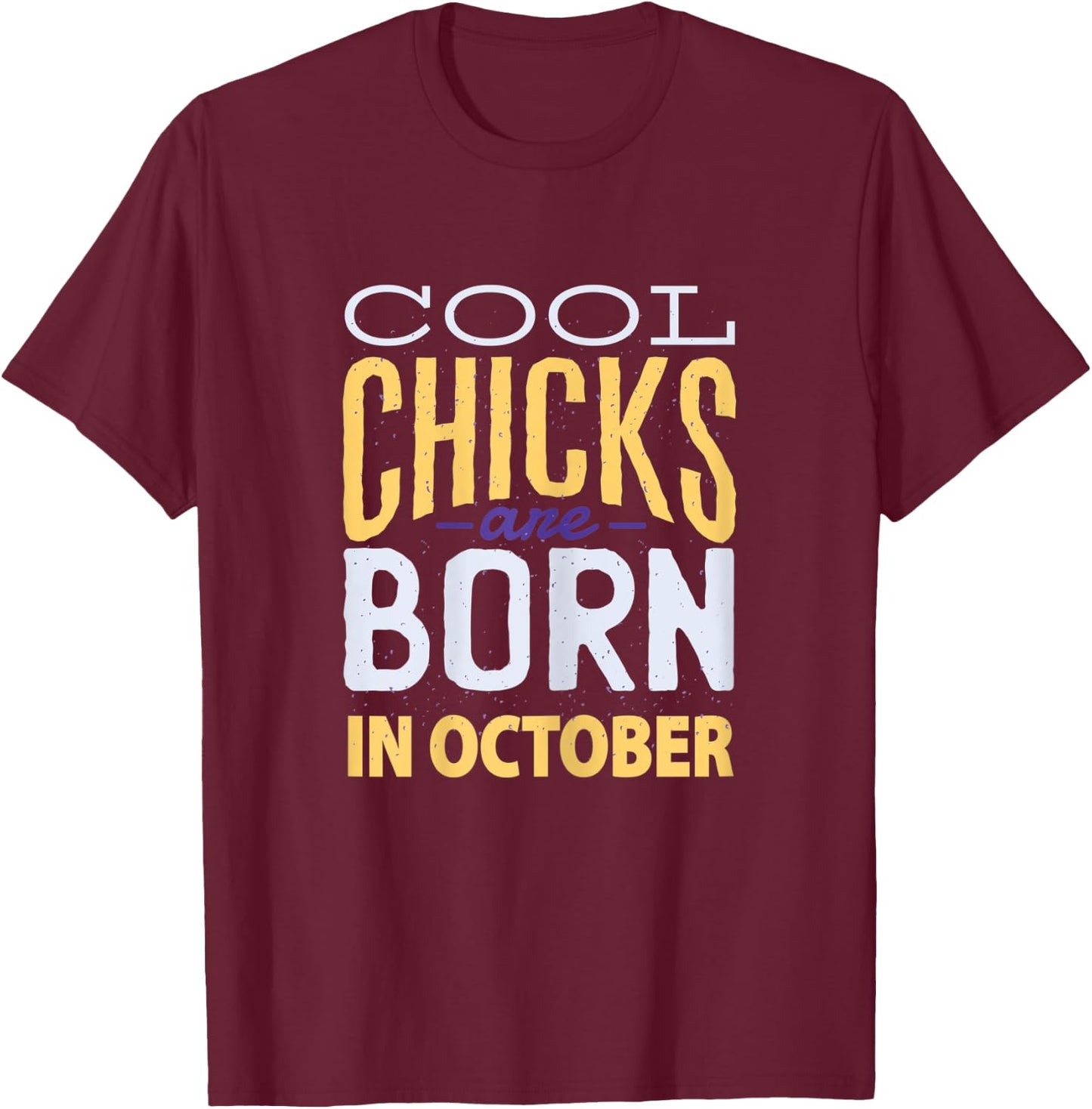 Vintage Cool Chicks Are Born in October Retro Birthday Girl T-Shirt - T-Shirt | Maroon