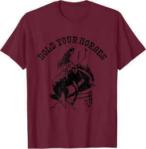 Hold Your Horses Funny Vintage Cowboy Rodeo Pun T-Shirt - T-Shirt | Maroon