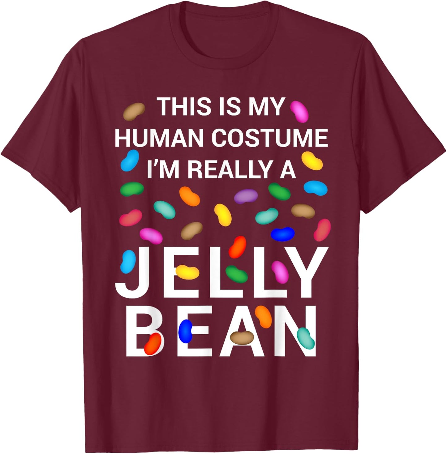 This Is My Human Costume I'm Really A Jelly Bean Halloween T-Shirt - T-Shirt | Maroon