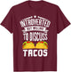 Introvert Quote Introverted But Willing To Discuss Tacos T-Shirt - T-Shirt | Maroon