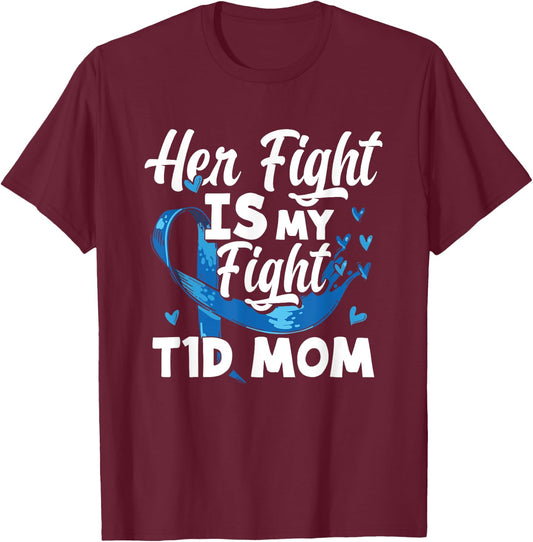 Her Fight Is My Fight T1D Mom Diabetes Awareness T-Shirt - T-Shirt | Maroon