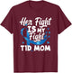 Her Fight Is My Fight T1D Mom Diabetes Awareness T-Shirt - T-Shirt | Maroon