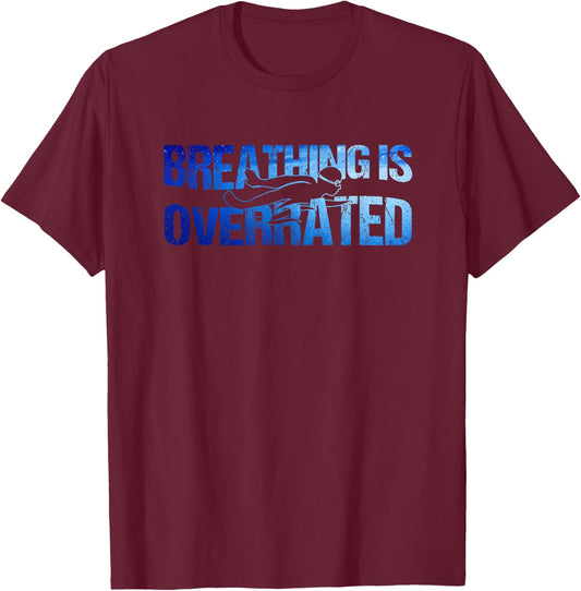 Breathing Is Overrated Swim Swimmer T-Shirt - T-Shirt | Maroon