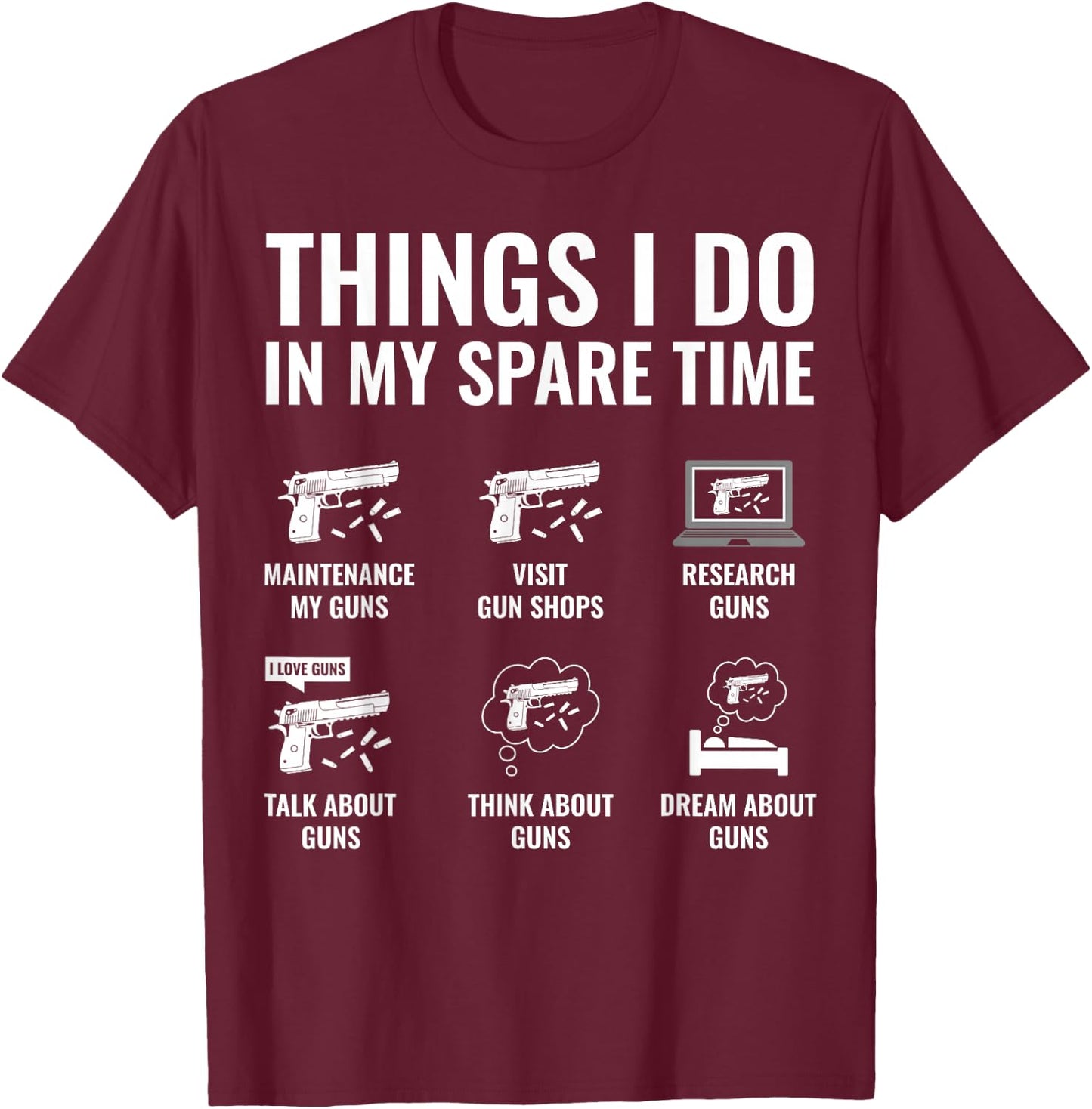 Things I Do in My Spare Time Funny Gun Lover Gun Enthusiast T-Shirt - T-Shirt | Maroon