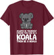Always Be Yourself Unless You Can Be A Koala T-Shirt - T-Shirt | Maroon