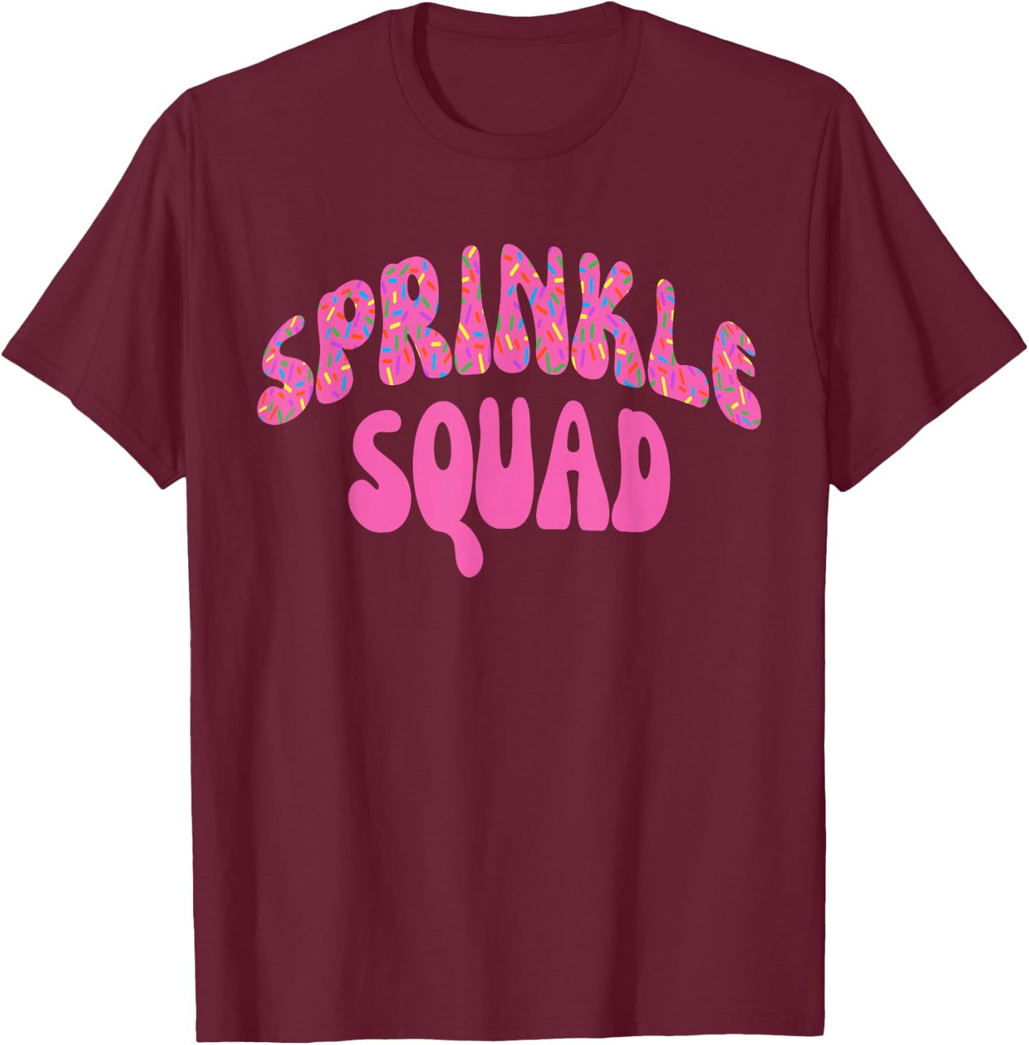 Pink Sprinkle Squad Cookie Doughnut Cupcakes Sprinkles T-Shirt - T-Shirt | Maroon