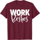 Work Buddies - Work Besties T-Shirt - T-Shirt | Maroon