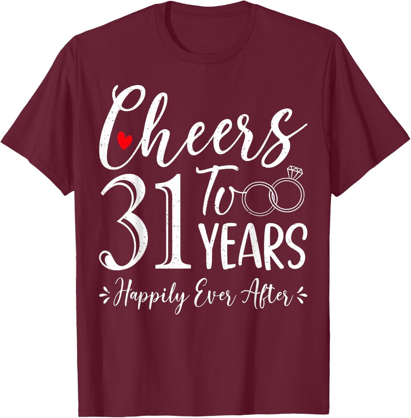 Cheers to 31 Years Happily - Husband Wife 31th Anniversary T-Shirt - T-Shirt | Maroon