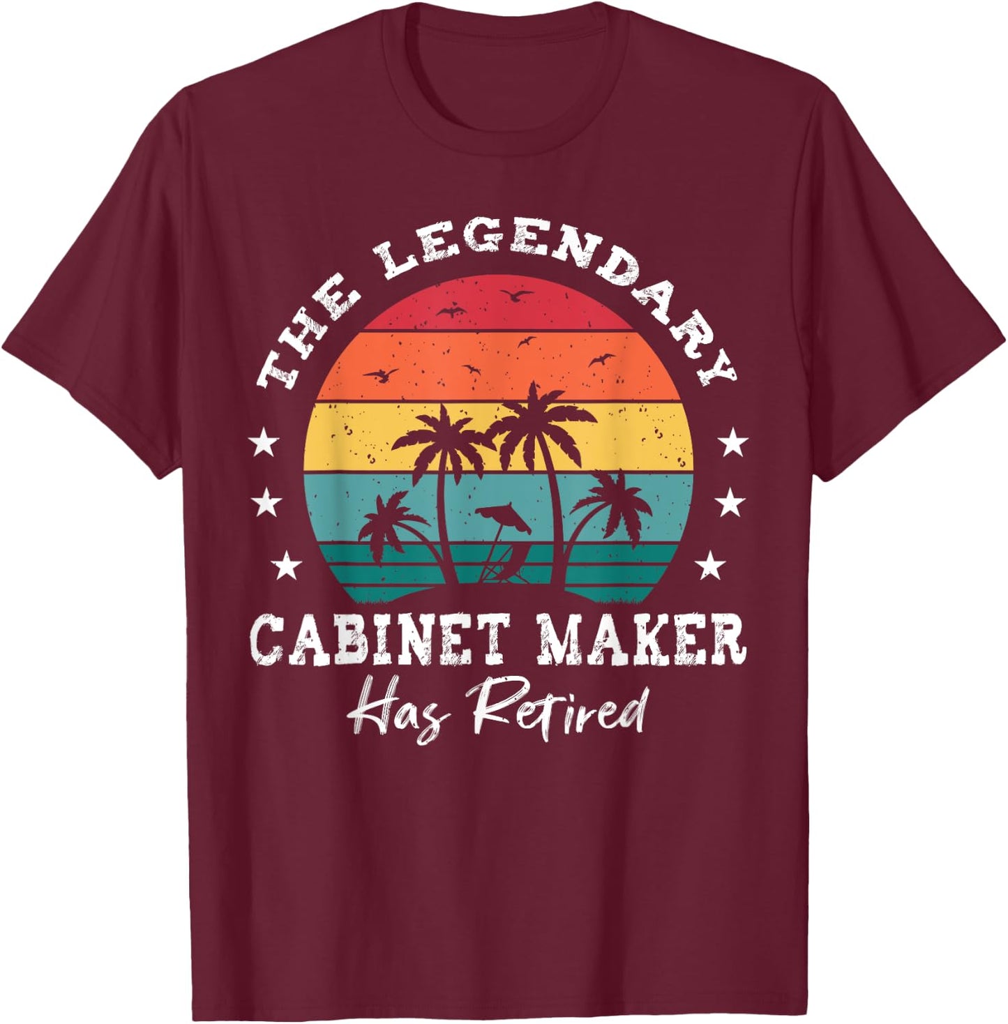 Legendary Retired Cabinet Maker T-Shirt - T-Shirt | Maroon