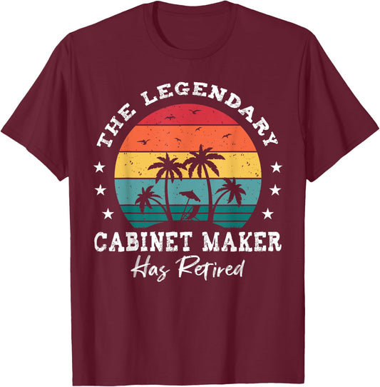 Legendary Retired Cabinet Maker T-Shirt - T-Shirt | Maroon