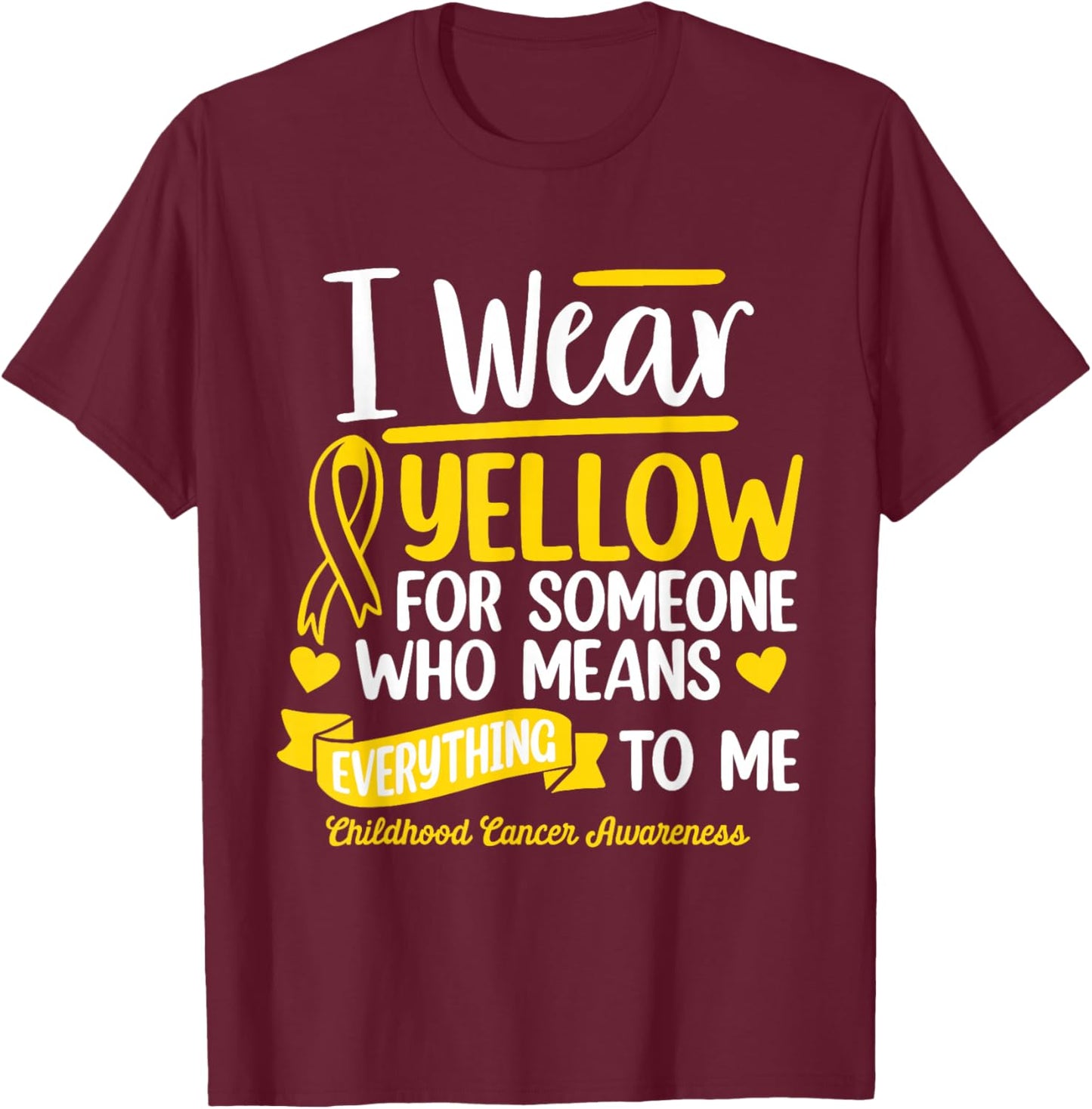 I Wear Yellow For Someone Childhood Cancer Survivor Warrior T-Shirt - T-Shirt | Maroon