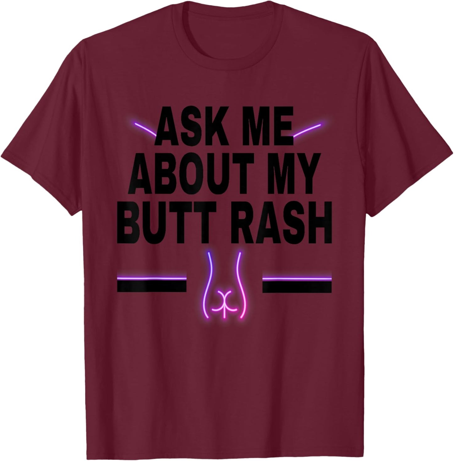 Ask Me About My Butt Rash Embarrassing Bachelor Party T-Shirt - T-Shirt | Maroon