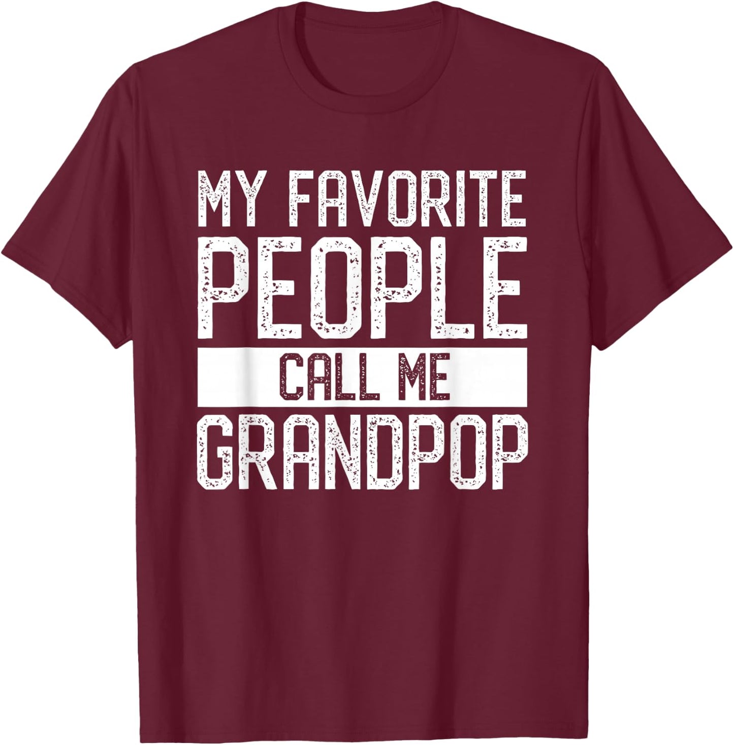 My Favorite People Call Me Grandpop Family Matching T-Shirt - T-Shirt | Maroon