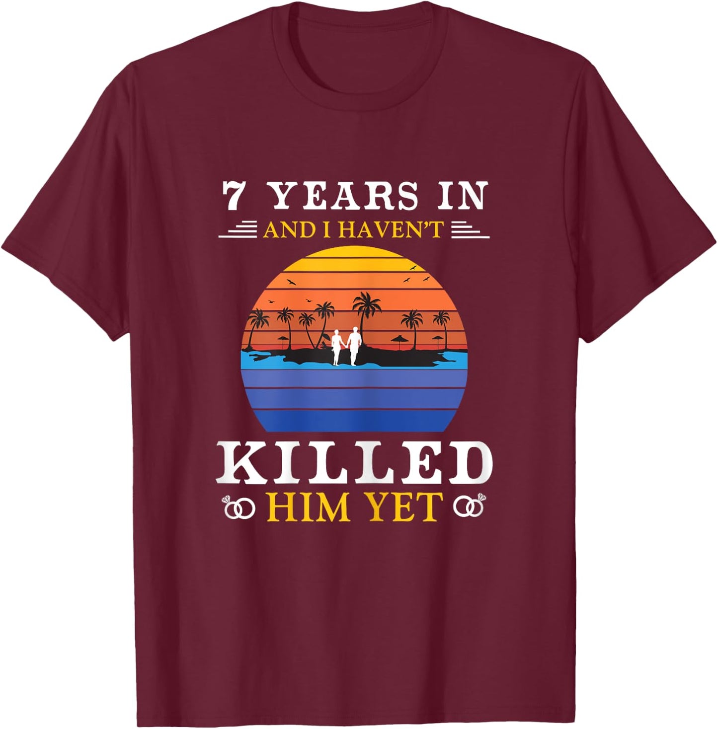 7 Years Wedding Anniversary Gift Funny Wife T-Shirt - T-Shirt | Maroon
