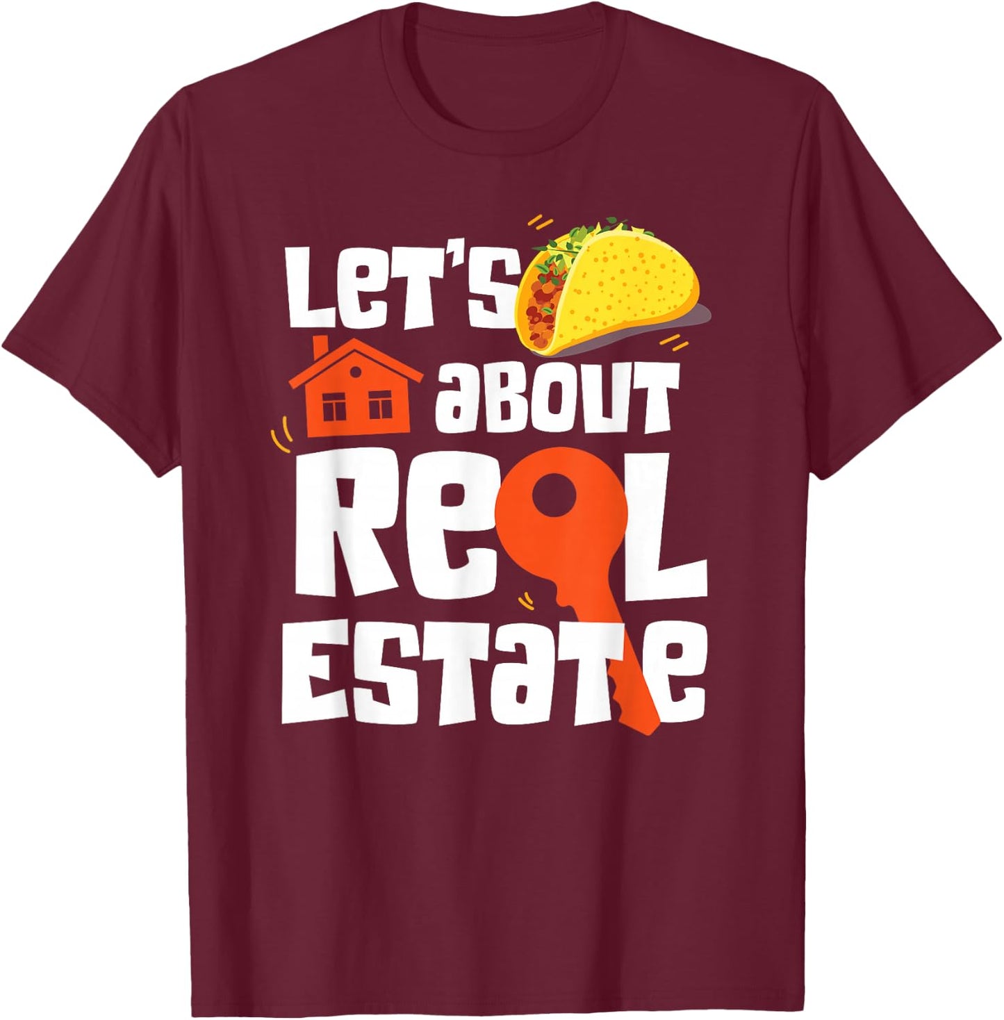 Realtor Lets Taco About Real Estate T-Shirt - T-Shirt | Maroon