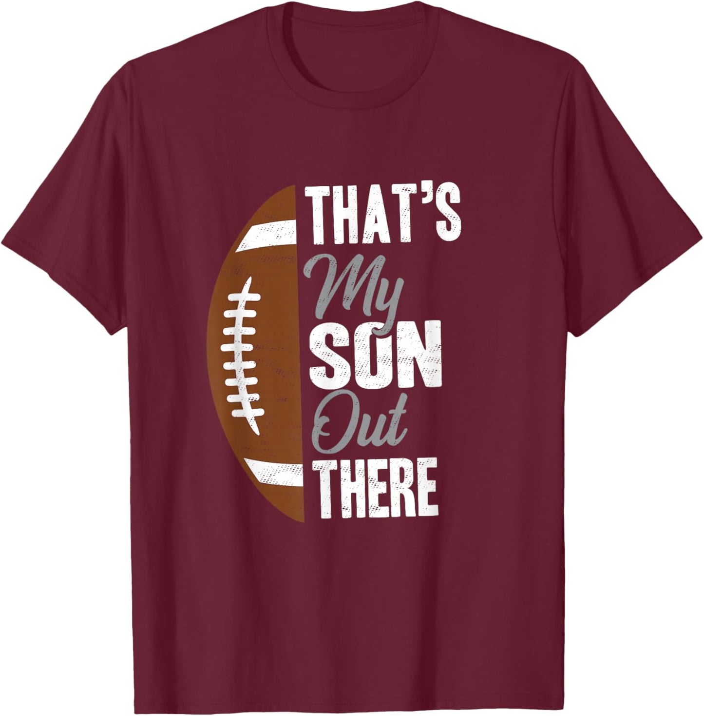 Football Dad That's My Son Out There Football Fan T-Shirt - T-Shirt | Maroon