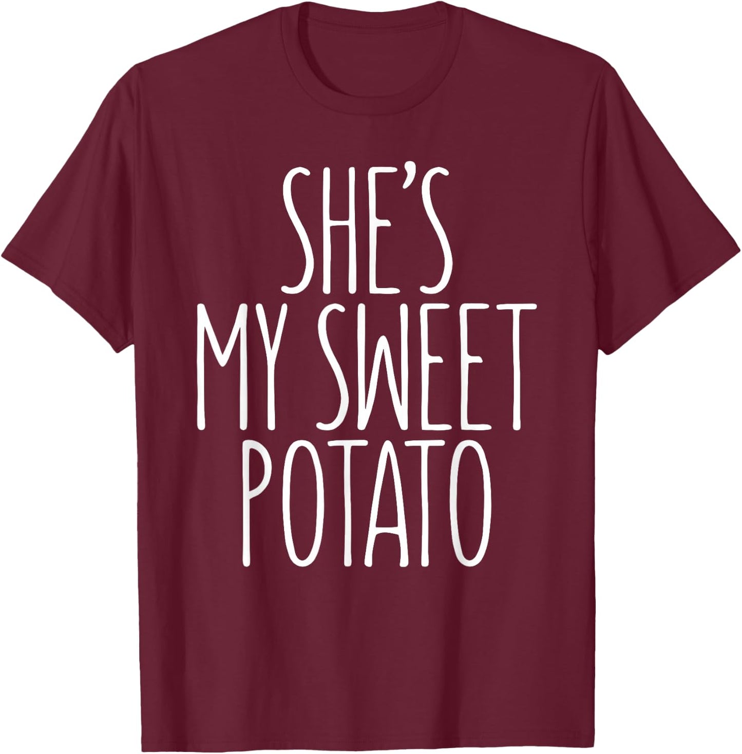 She's My Sweet Potato Shirt I Yam Matching Thanksgiving Day T-Shirt - T-Shirt | Maroon