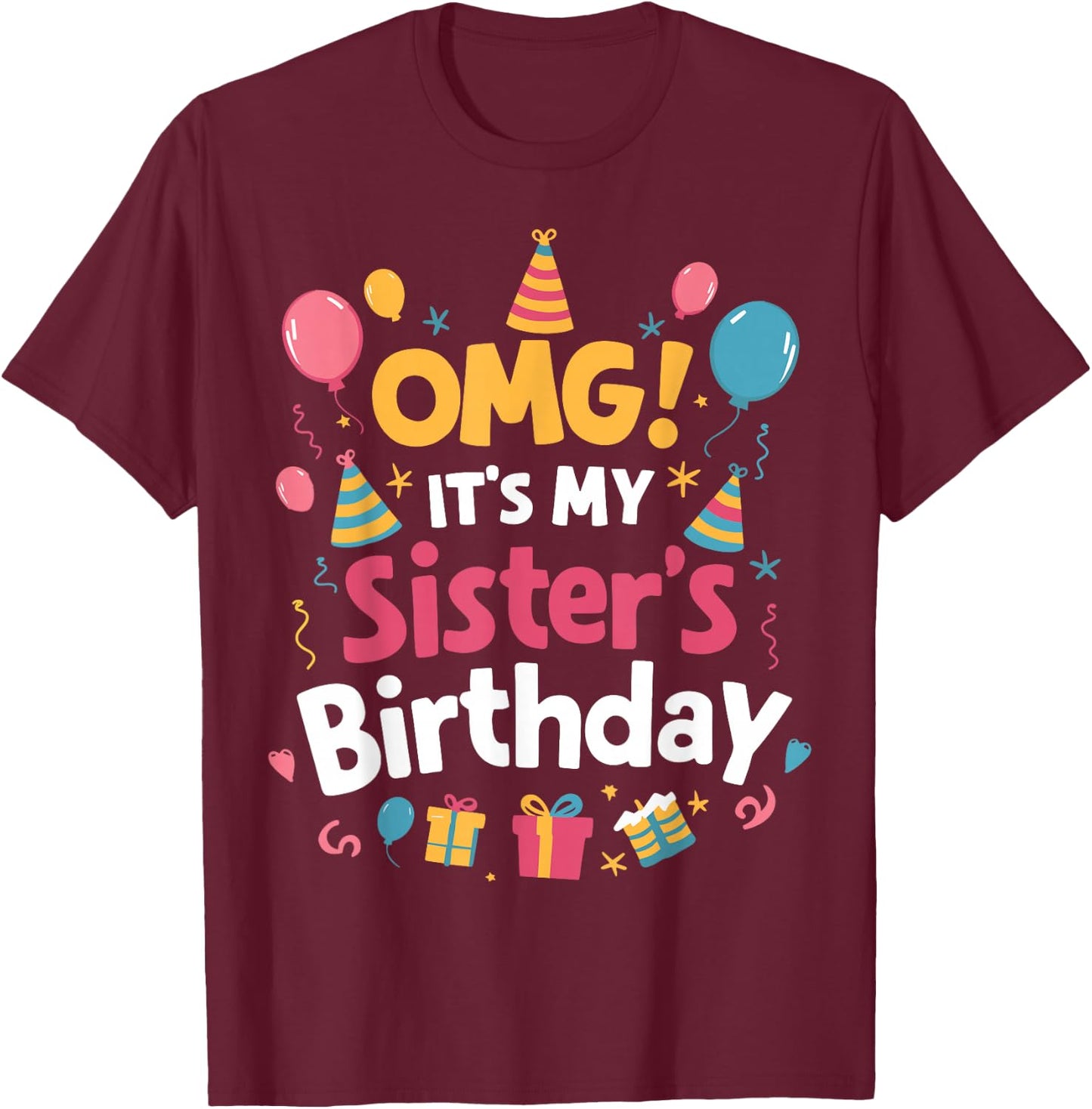 Birthday Squad OMG It's My Sister's Birthday T-Shirt - T-Shirt | Maroon