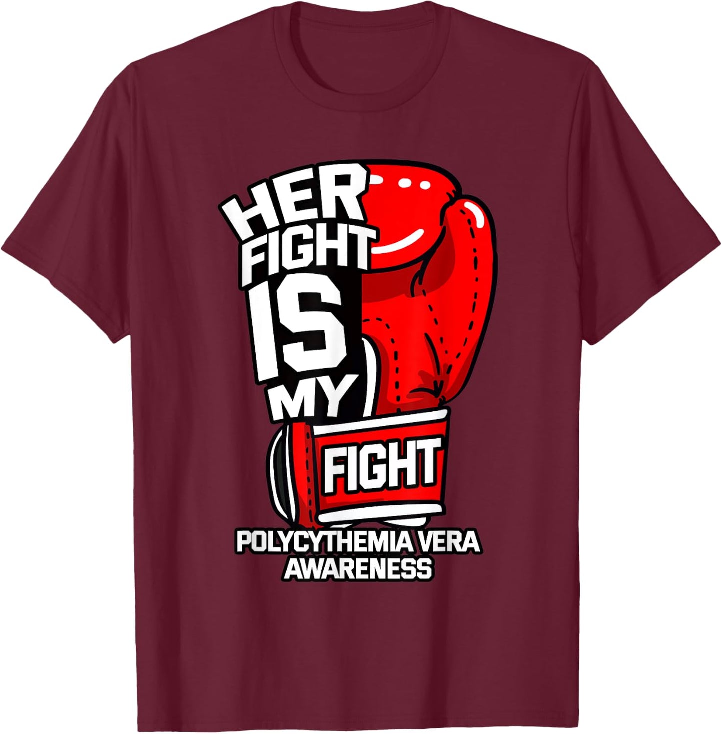 Her Fight Is My Fight Polycythemia Vera Awareness Patient T-Shirt - T-Shirt | Maroon