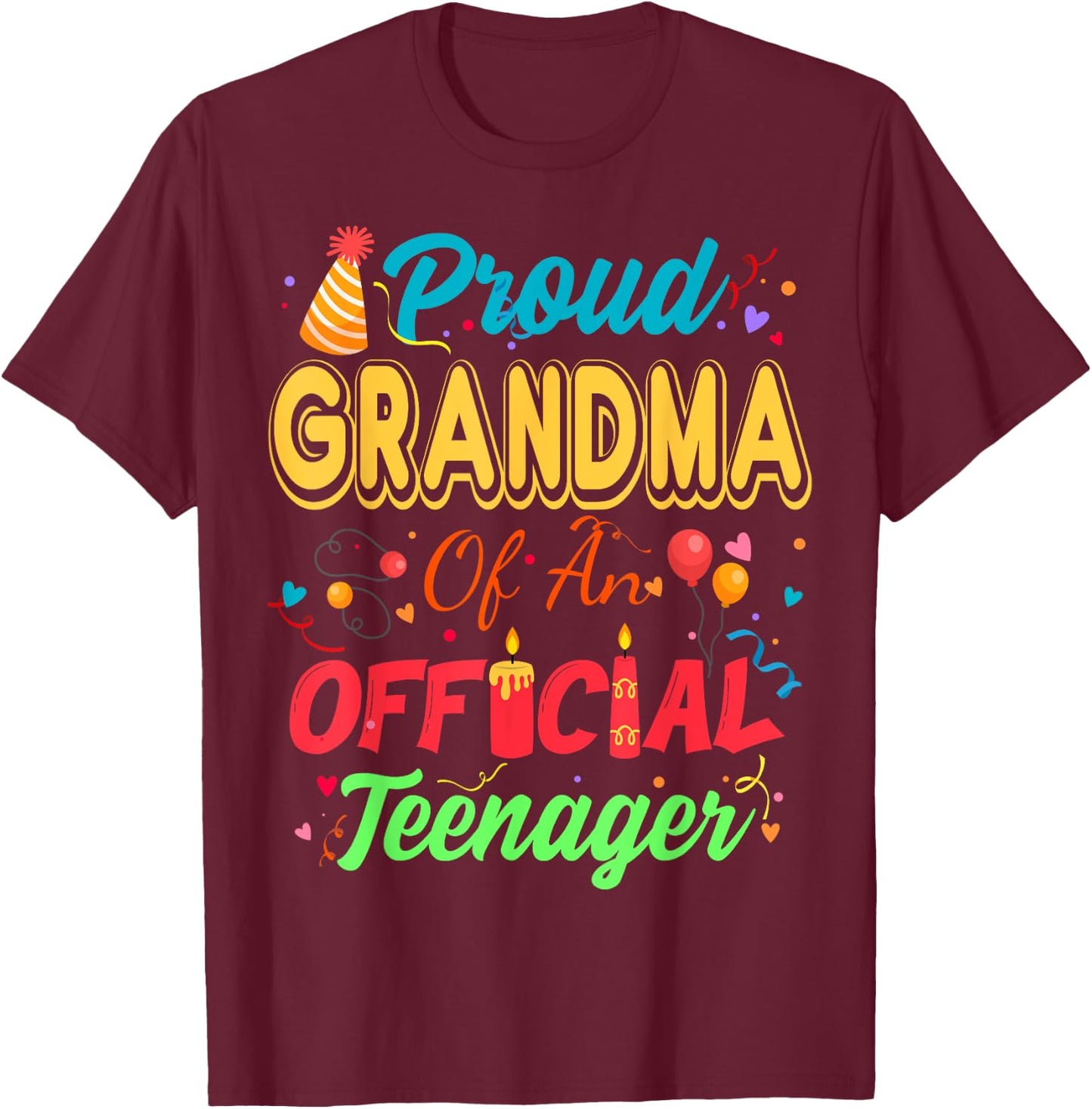Proud Grandma Of An Official Teenager For Family Party T-Shirt - T-Shirt | Maroon